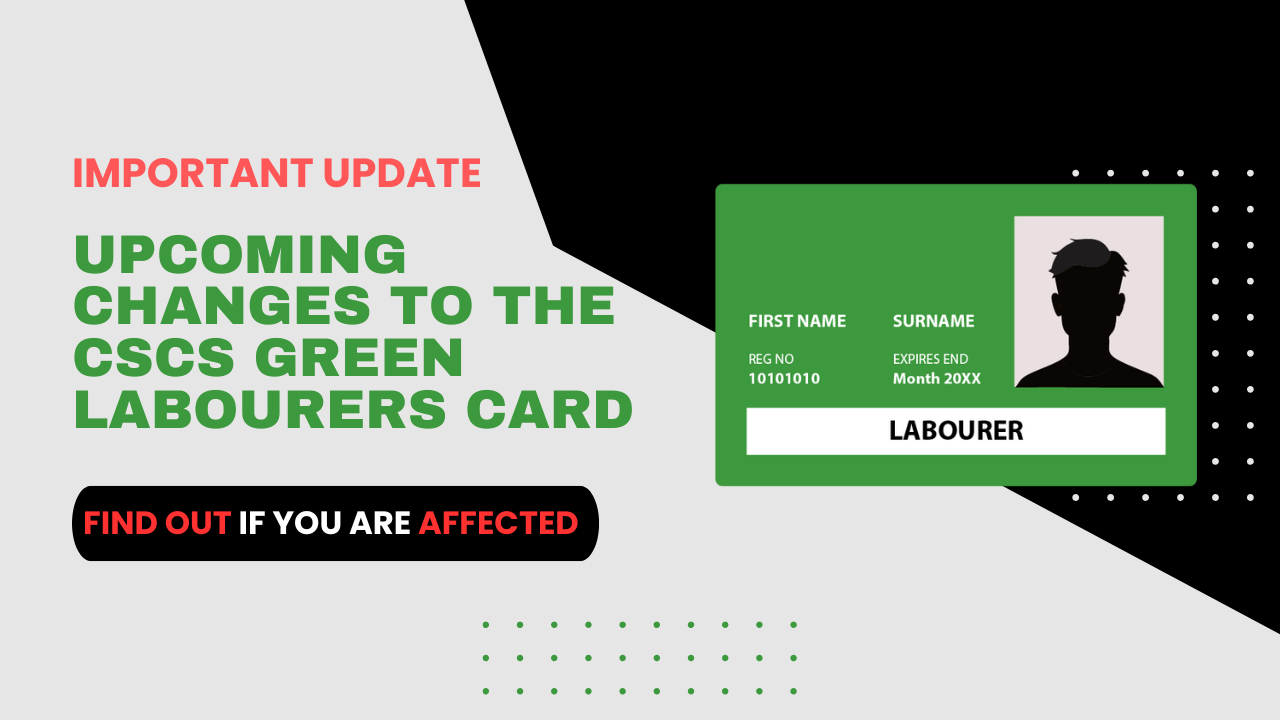 upcoming changes to the cscs green labourers card