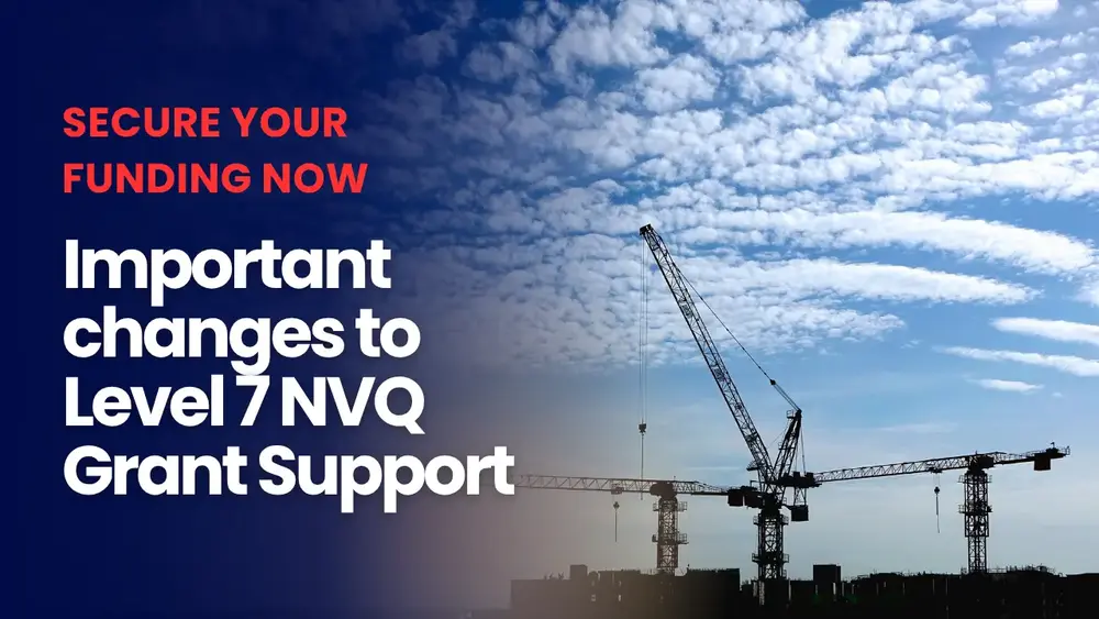 important changes to the level 7 nvq enhanced grant support